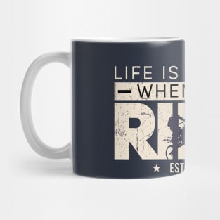 LIFE IS BETTTER WHEN YOU RIDE Mug